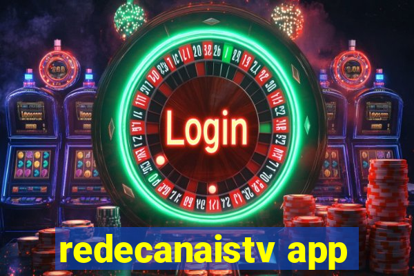 redecanaistv app